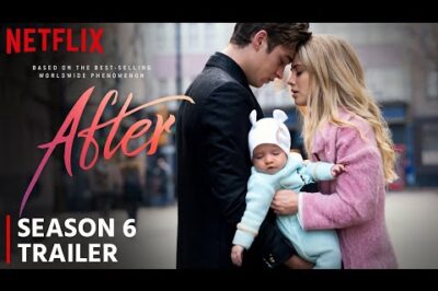 After 6: After Forever Hits Netflix Soon – Trailer Teases Family Drama and New Beginnings for Tessa and Hardin