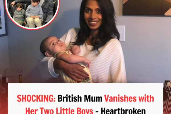 🚨 SHOCKING: British Mum Vanishes with Her Two Little Boys – Heartbroke...